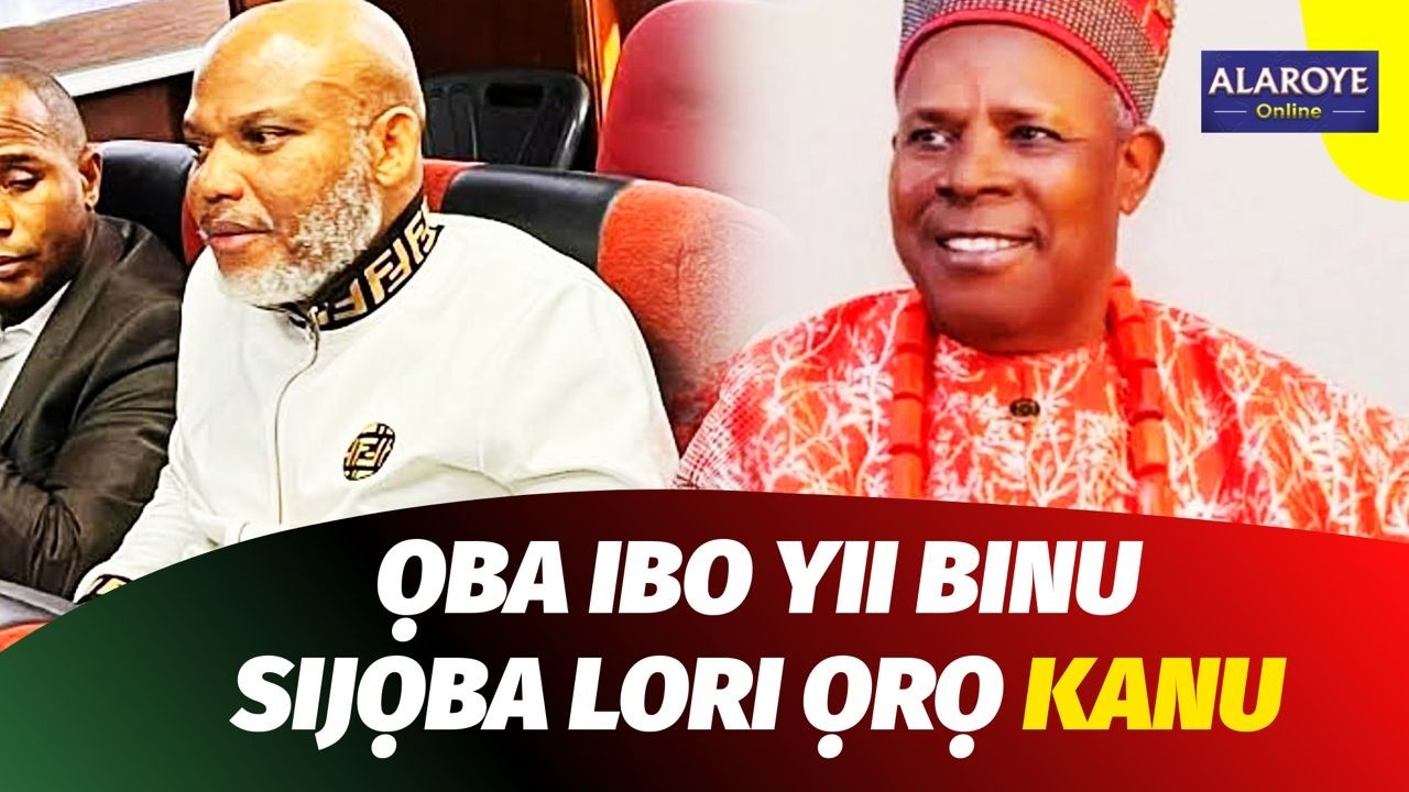 LORI ỌRỌ NNAMDI KANU TO WA LẸWỌN NI ṢOKOTO, ỌBA IBO YII BINU PATAPATA!