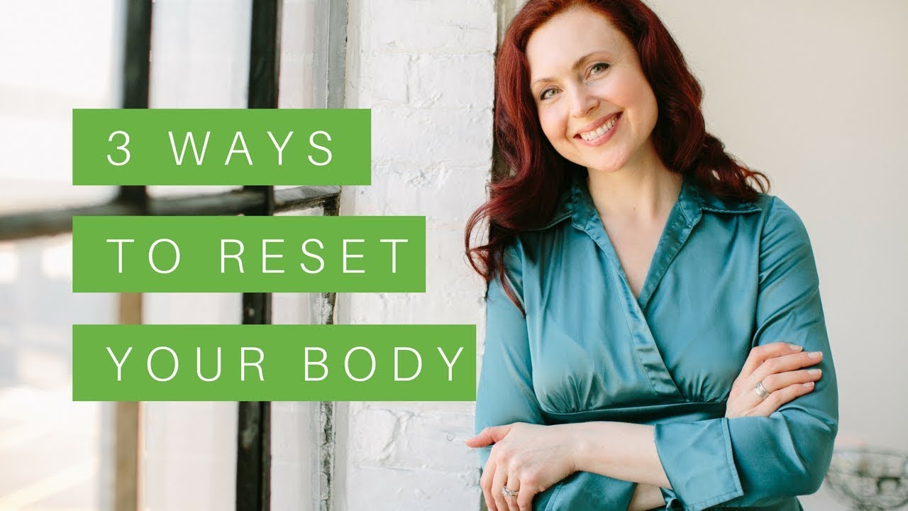 3 Ways to Reset Your Body