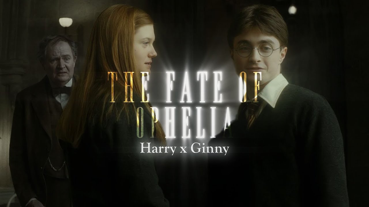 The Fate of Ophelia || Harry x Ginny