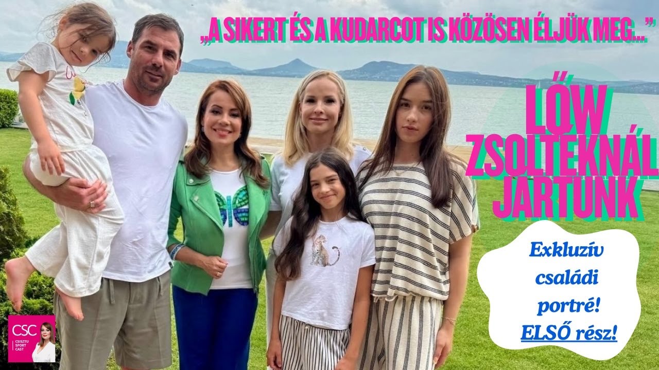 Aki Jürgen Kloppékkal partizik, Neymarral pacsizik, mégis szerény maradt – ez LŐW ZSOLT és családja