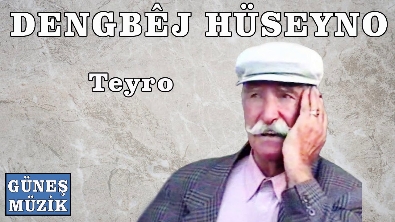 DENGBEJ H&Uuml;SEYNO  , TEYRO