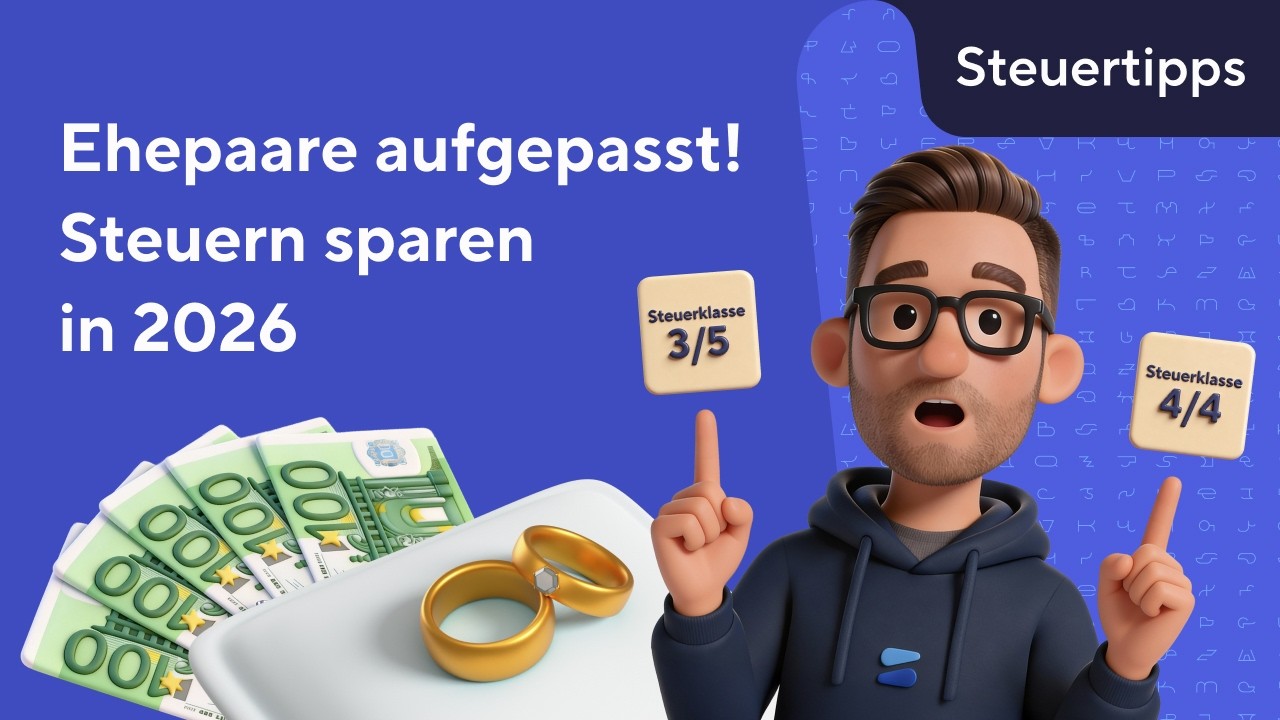 Steuerklasse 3/5 vs. Ehegattensplitting: Steuern sparen als Ehepaar 2026!