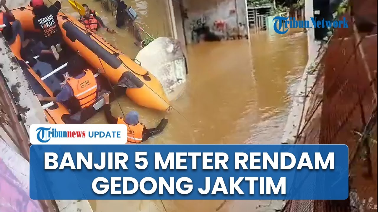 Kelurahan Gedong Jakarta Timur Banjir Parah, Direndam Air 3-5 Meter Akibat Kiriman Bogor & Hujan