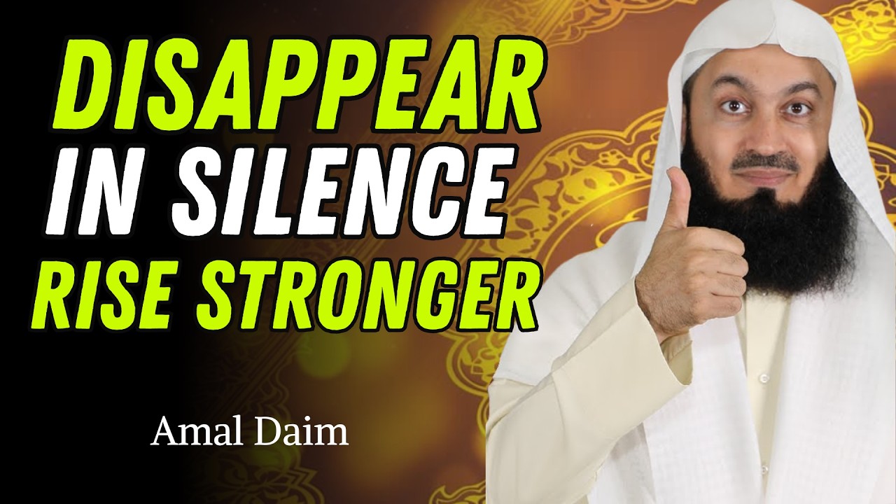 Disappear in Silence, Transform in Strength &mdash; Allah&rsquo;s Guidance | Mufti Menk