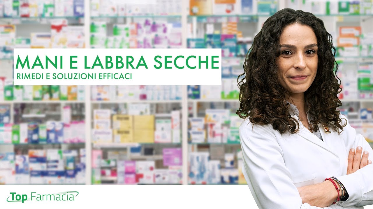 Mani e Labbra secche: rimedi e soluzioni efficaci