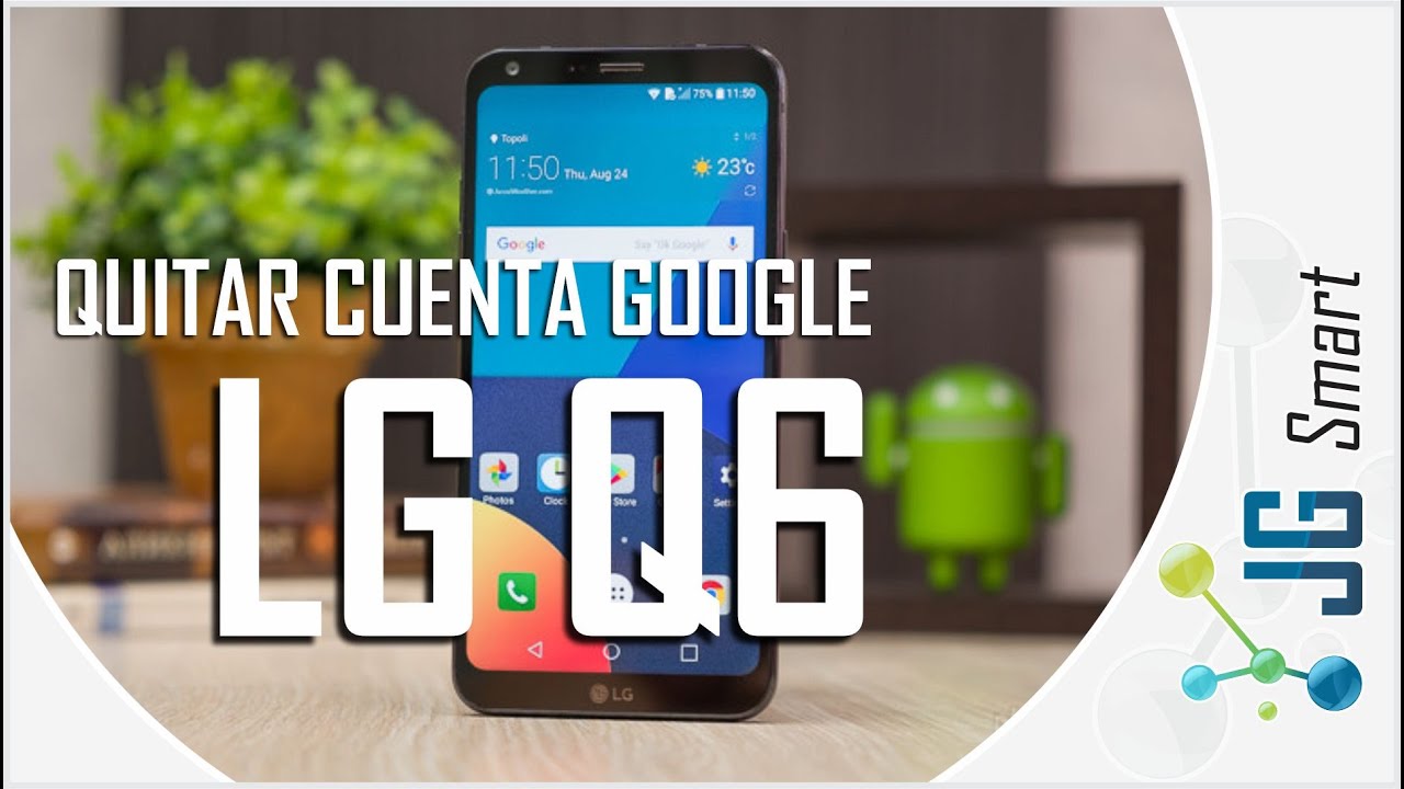 Remover o Quitar cuenta google Lg Q6 | sin PC