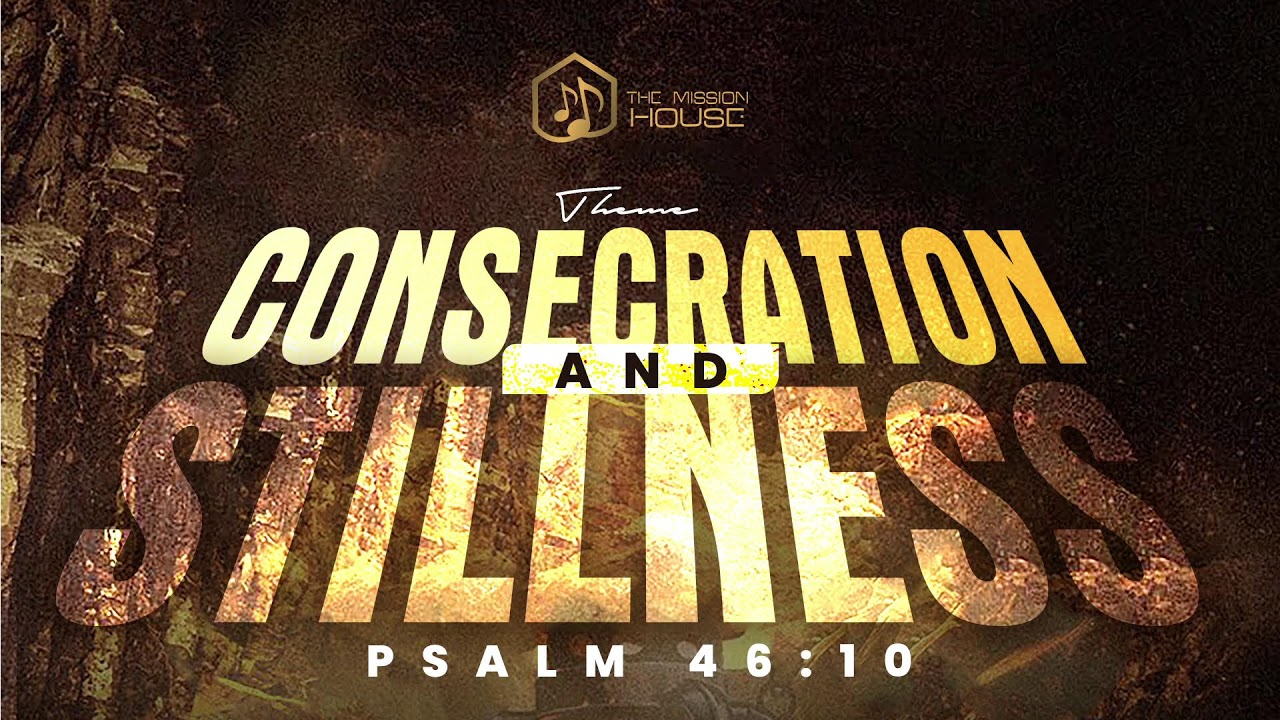 Consecration & Stillness