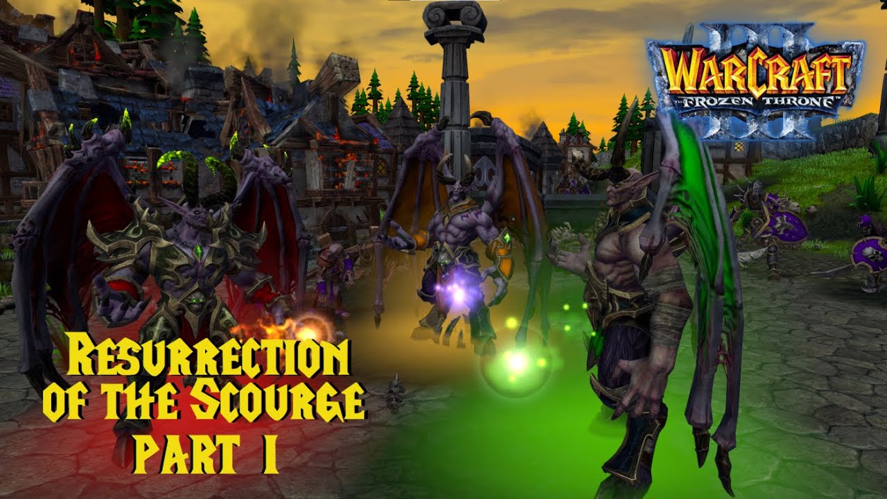 Warcraft III - Resurrection of the Scourge : Part I