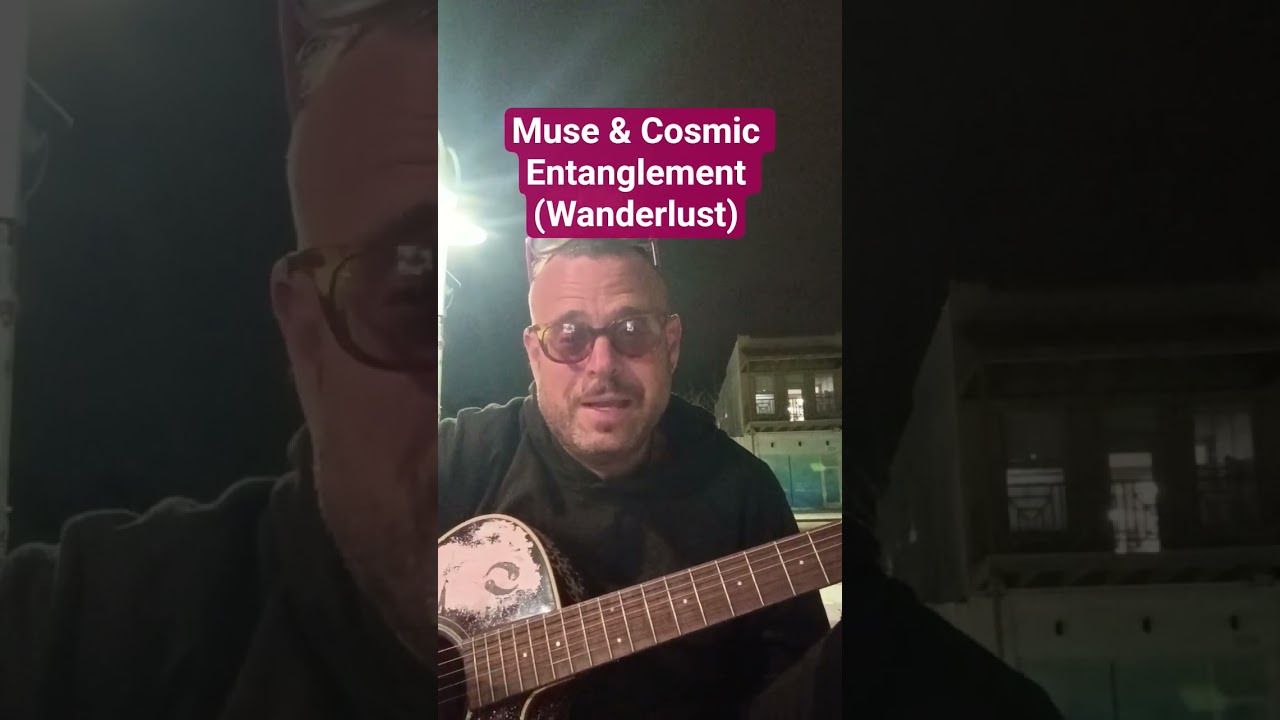 Muse & Cosmic Entanglement (Wanderlust) #original #guitar #song #acoustic #guitarist