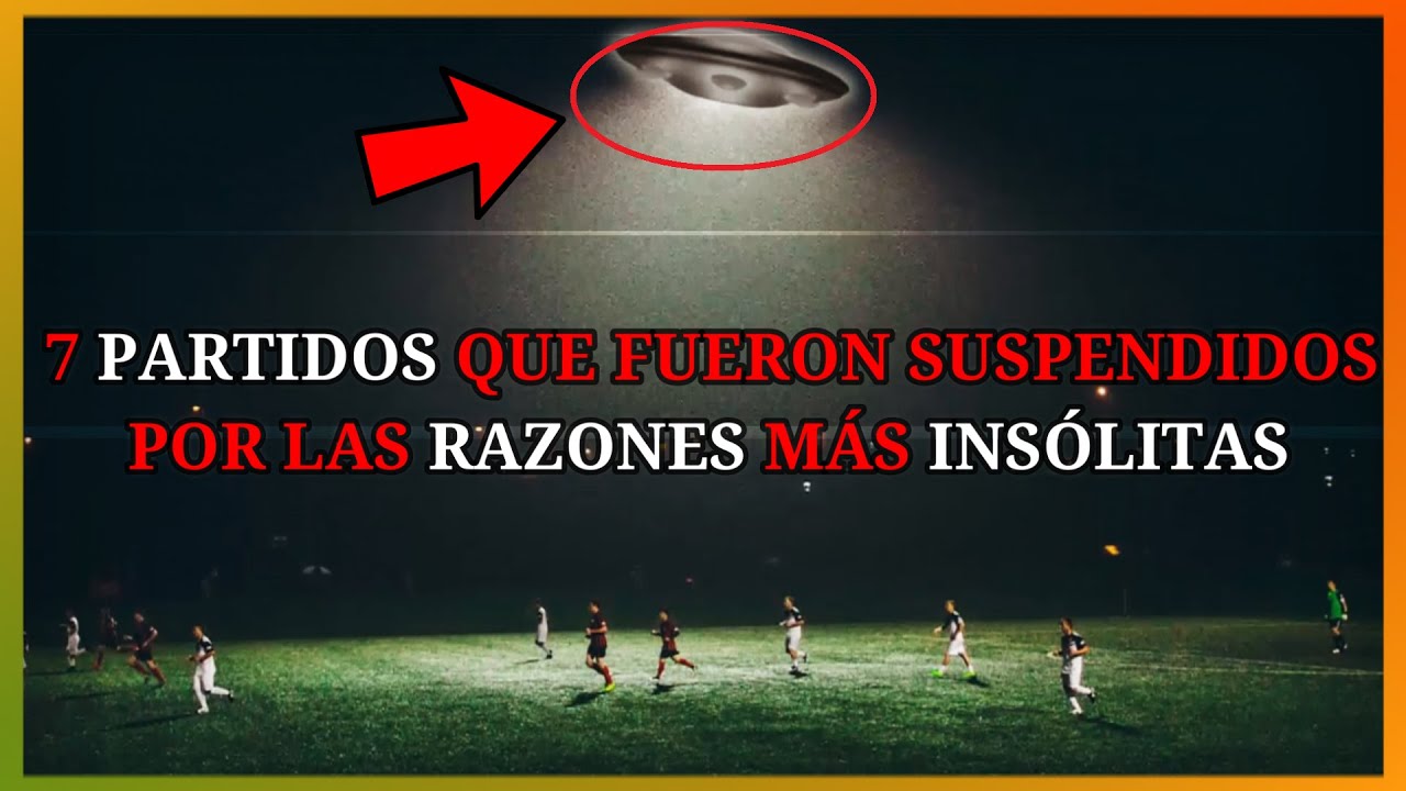 7 PARTIDOS DE FÚTBOL QUE FUERON SUSPENDIDOS POR LAS RAZONES MÁS EXTRAÑAS e INSÓLITAS