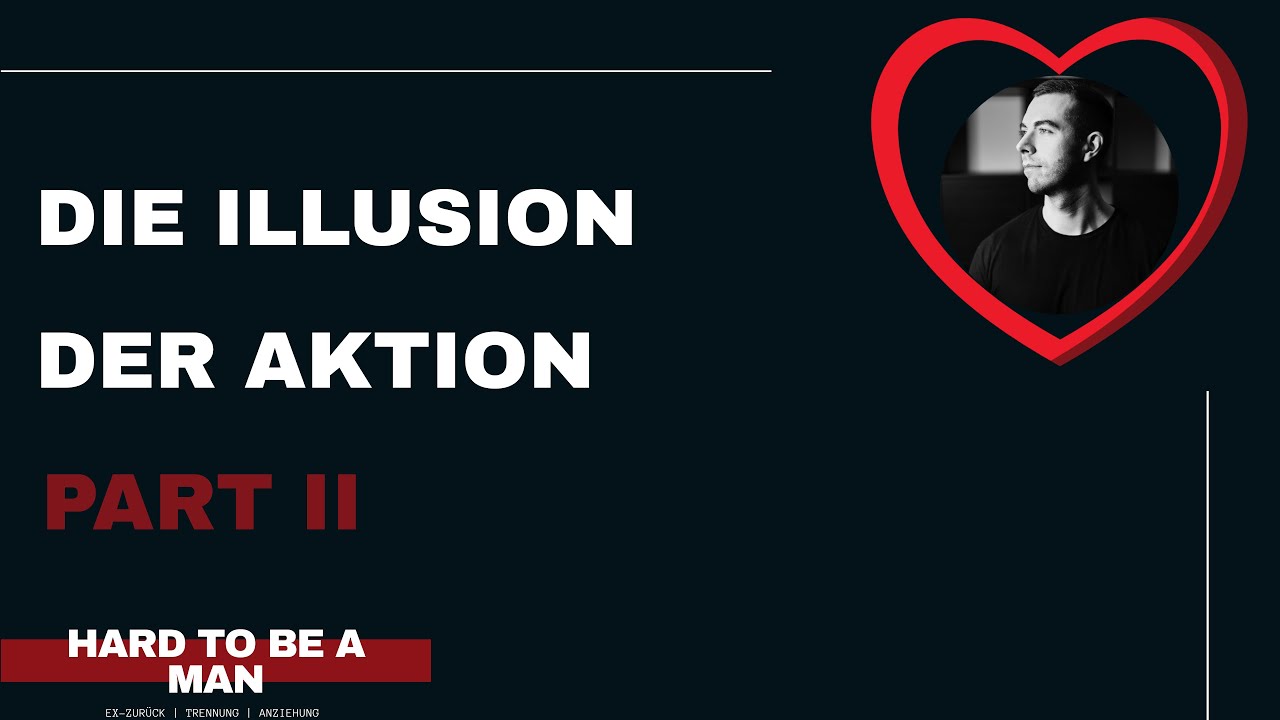 Die Illusion der Aktion Part II (Ex zurück)