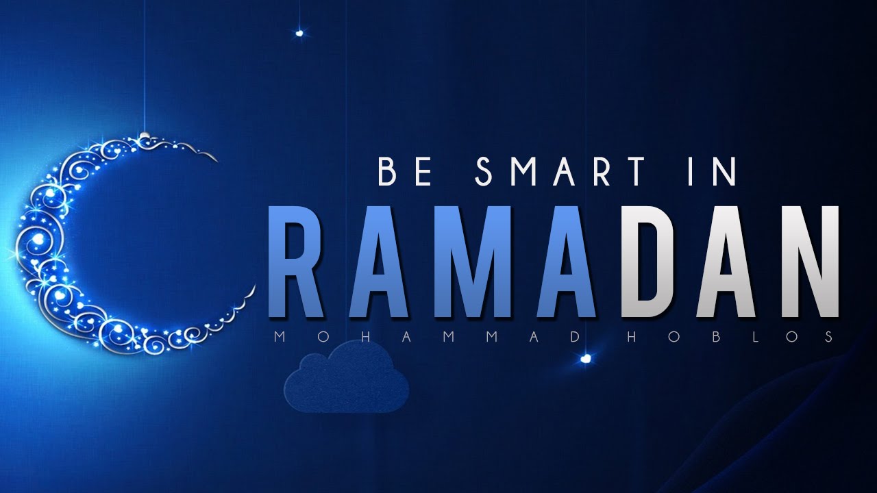 Be Smart In Ramadan [Powerful Reminder]