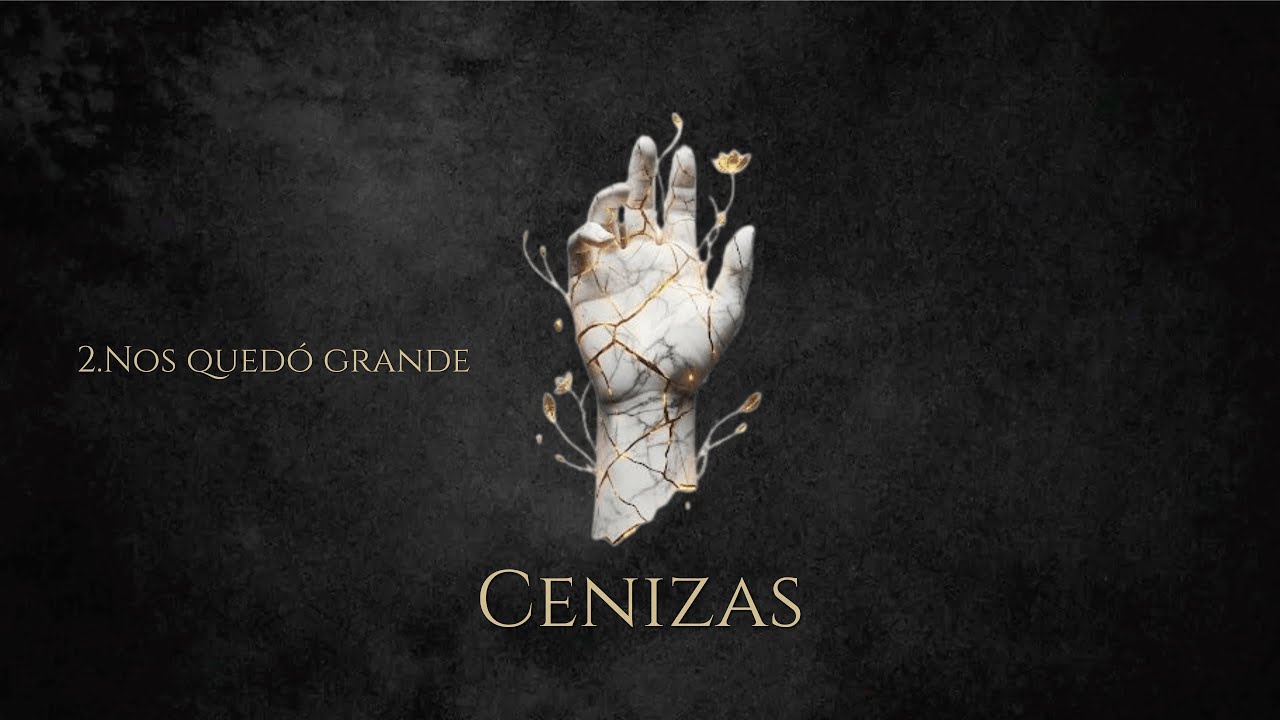 2. NOS QUEDÓ GRANDE (ÁLBUM - “CENIZAS”) Visualizer