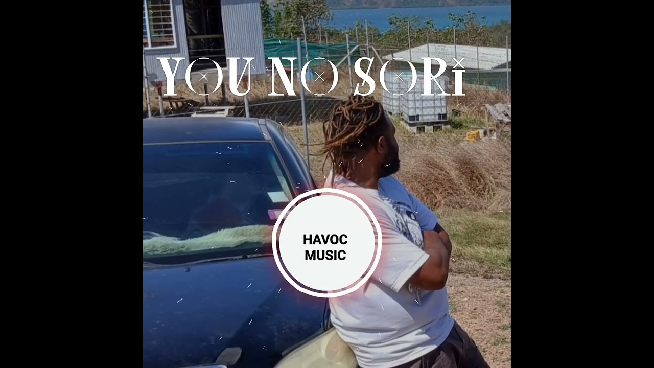 You no sorry, HAVOC Music 