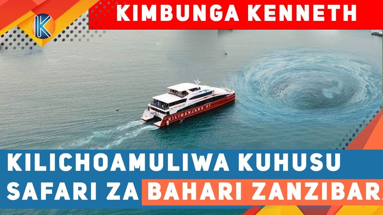 KILICHOAMULIWA KUHUSU SAFARI ZA BAHARI ZANZIBAR #KimbungaKenneth