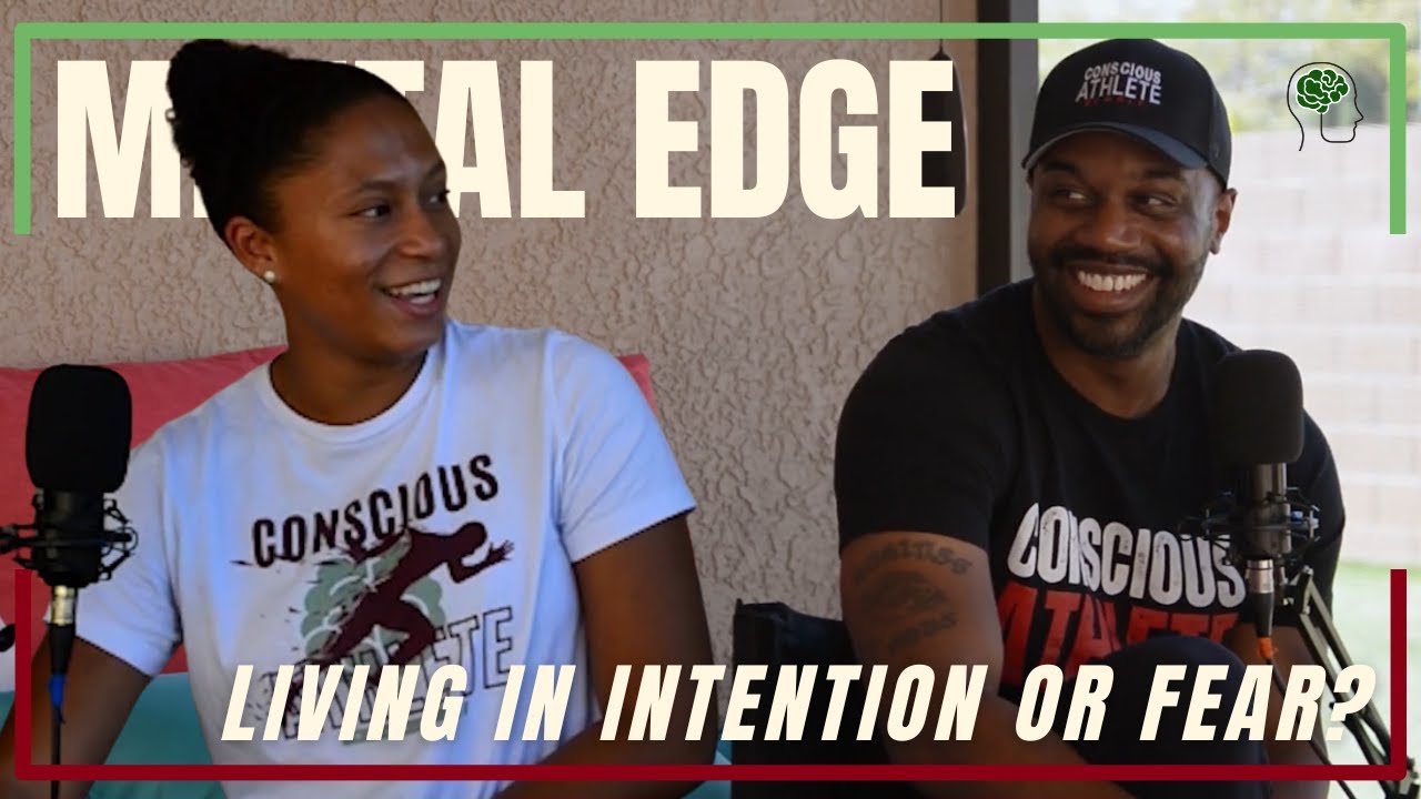 Mental Edge: Are you living in intention or fear?