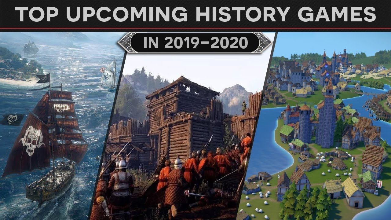 Top Upcoming History Games for 2019-2020 (Simulation, RTS, and RPGs)