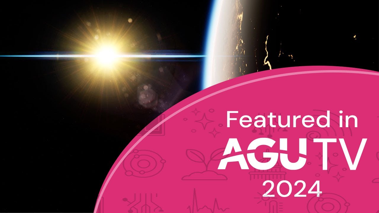 Featured in AGU TV 2024