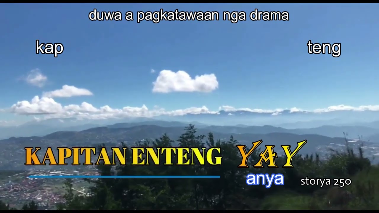 kapitan enteng yay anya duwa a pagkatawaan nga storya 250