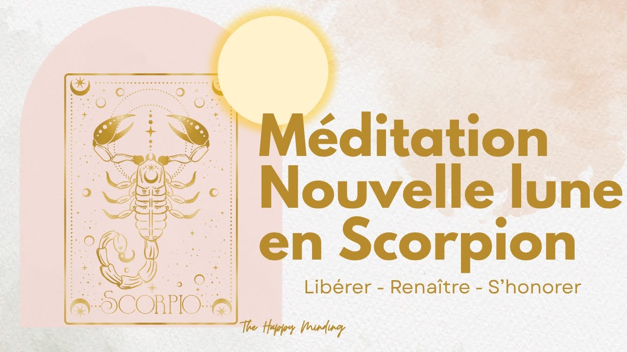 Méditation guidée – Nouvelle Lune en Scorpion 20 novembre 2025 | Libérer Renaître S'honorer