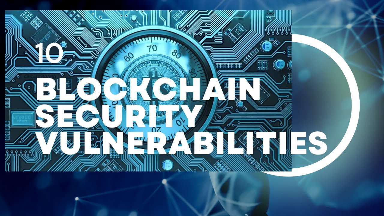 10 blockchain security vulnerabilities