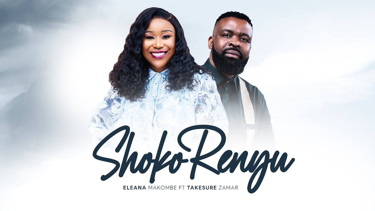 Eleana Makombe Ft Takesure Zamar- Shoko Renyu