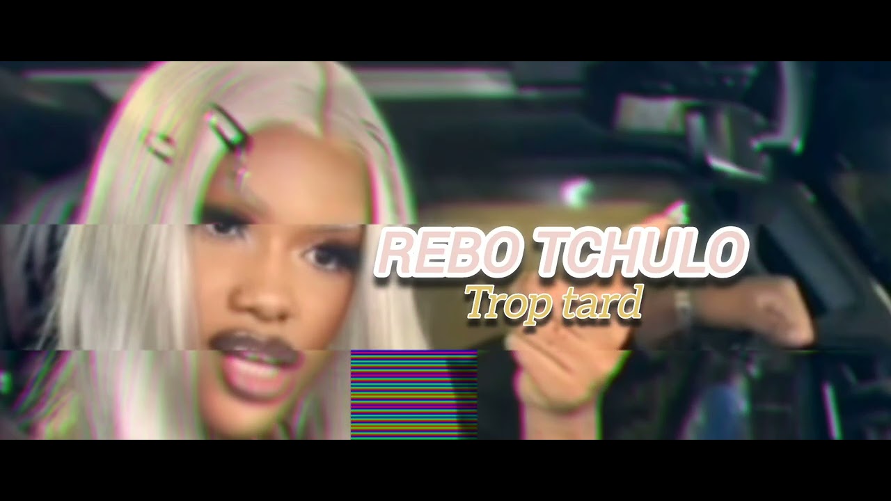 Rebo tchulo trop tard réponse clips officiels mp4
