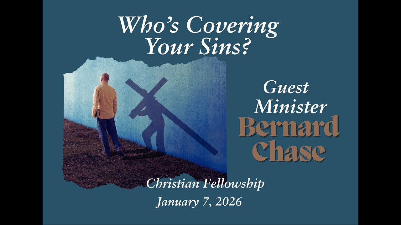 Who's Covering Your Sins? Guest Minister Bernard Chase