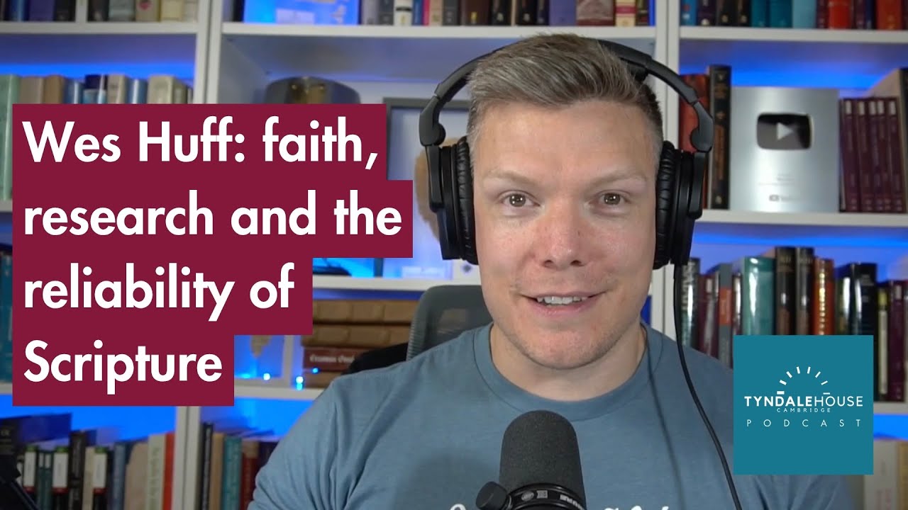 Wes Huff: faith, research and the reliability of Scripture