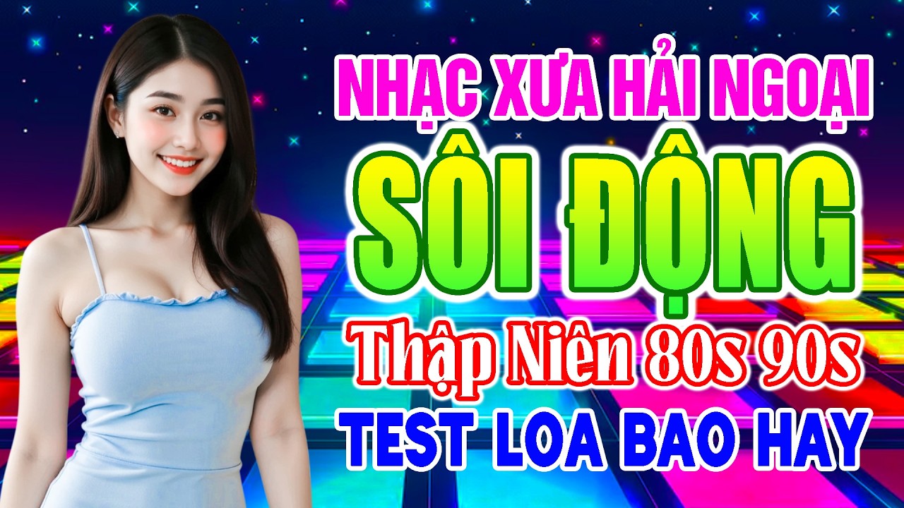HUYỀN THOẠI TÌNH YÊU REMIX - LK NHẠC TRẺ DISCO 8X 9X SÔI ĐỘNG REMIX HAY CHẤN ĐỘNG TEST LOA BAO HAY