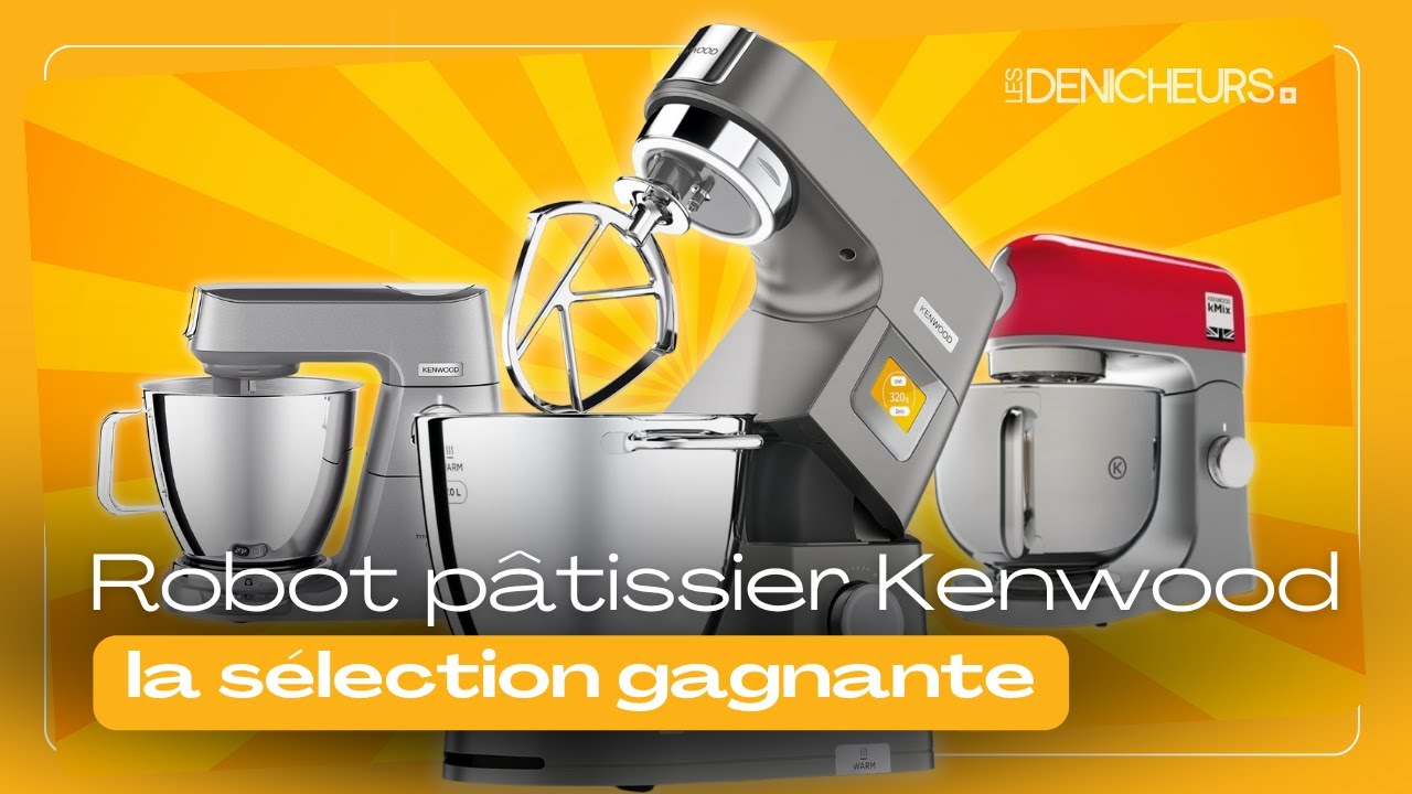 ROBOT PÂTISSIER KENWOOD - Comparatif & Guide d'achat 2025 #Guides #Meilleurs