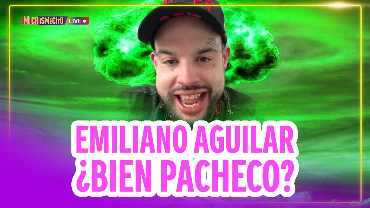 Emiliano Aguilar ¿Bien Pacheco? / MICHISMECITO