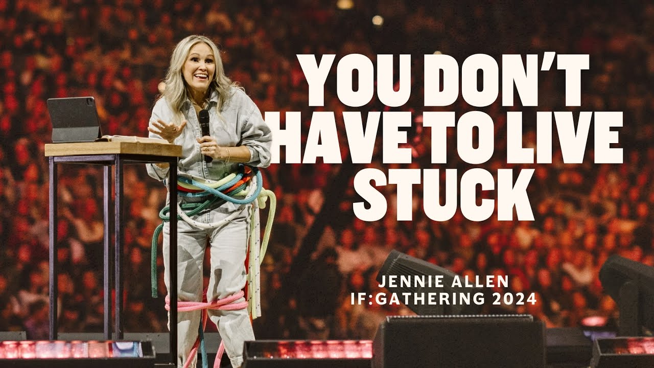 Feeling Stuck? You Don't Have to Live That Way! // Jennie Allen at IF:2024
