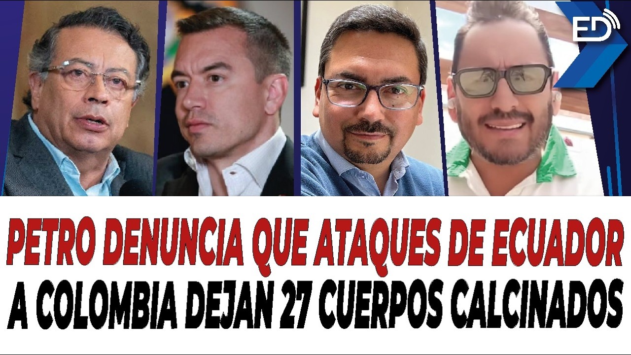 🔴 EN VIVO 🔴 Petro denuncia que ataques de Ecuador a Colombia dejan 27 cuerpos calcinados.