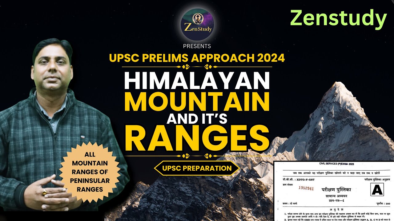 HIMALAYAN MOUNTAIN AND IT'S RANGES | UPSC PRELIMS  APPROACH 2024 | ZENSTUDY