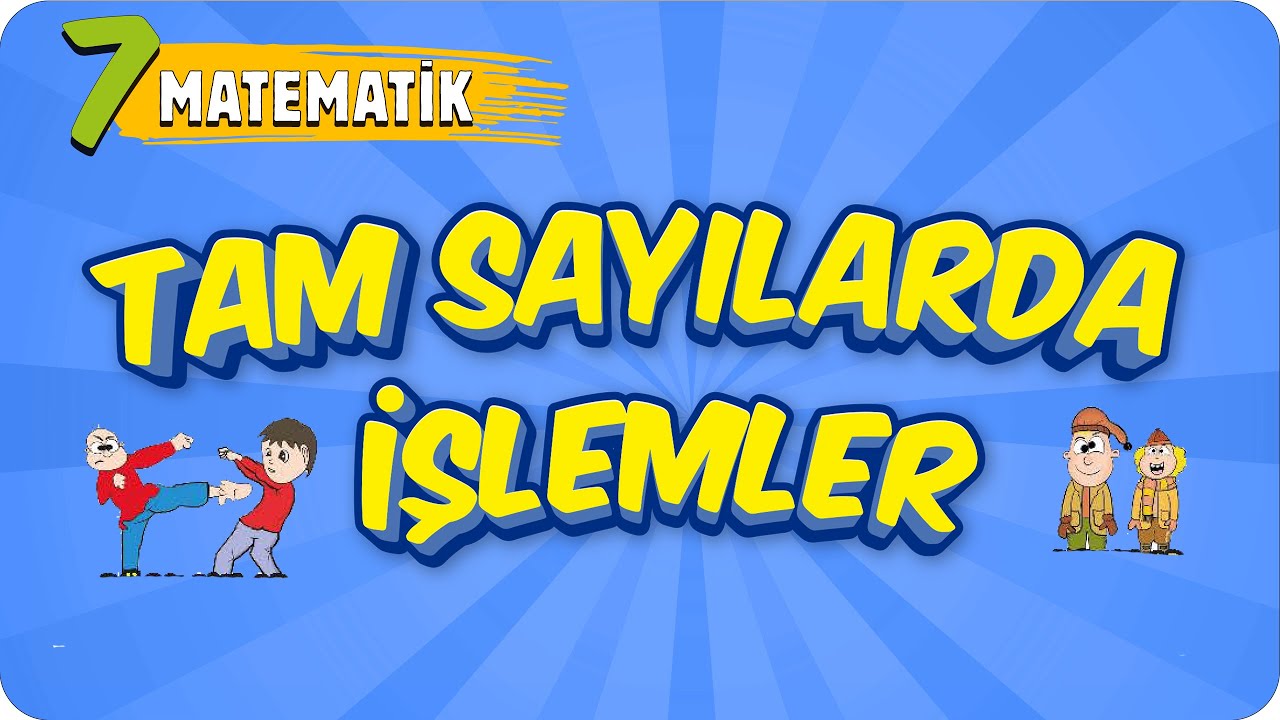 7. Sınıf Matematiğe Giriş: Tam Sayılarda İşlemler  #2022