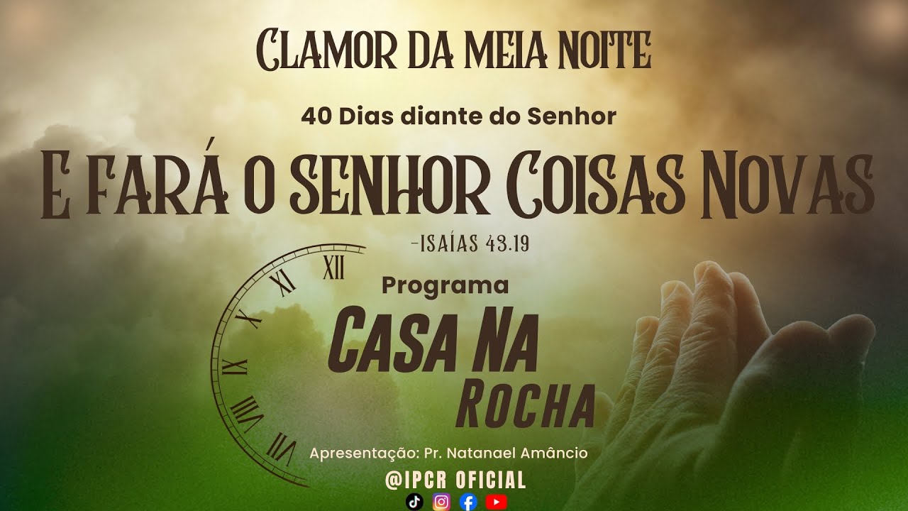 Programa Casa Na Rocha I Clamor da MEIA NOITE l @IPCROFICIAL l Pr. Natanael Amâncio