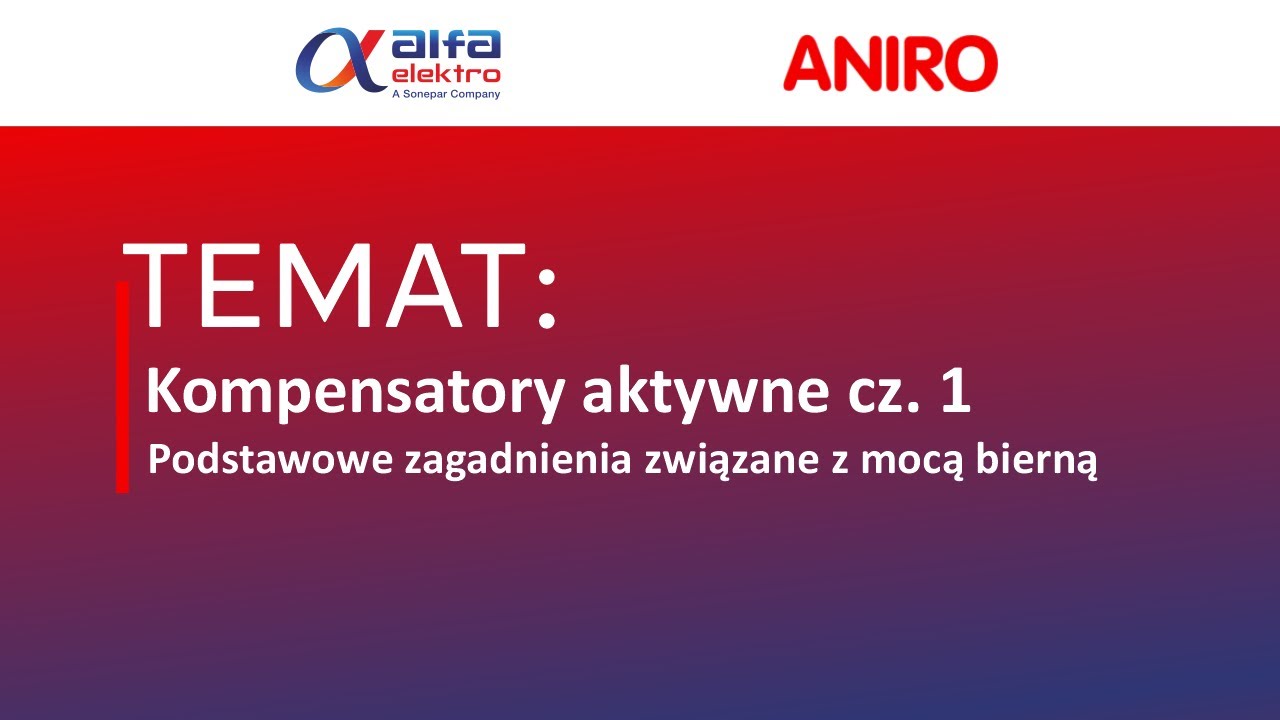 ANIRO - Kompensatory aktywne cz. 1 - Podstawowe zagadnienia związane z mocą bierną.
