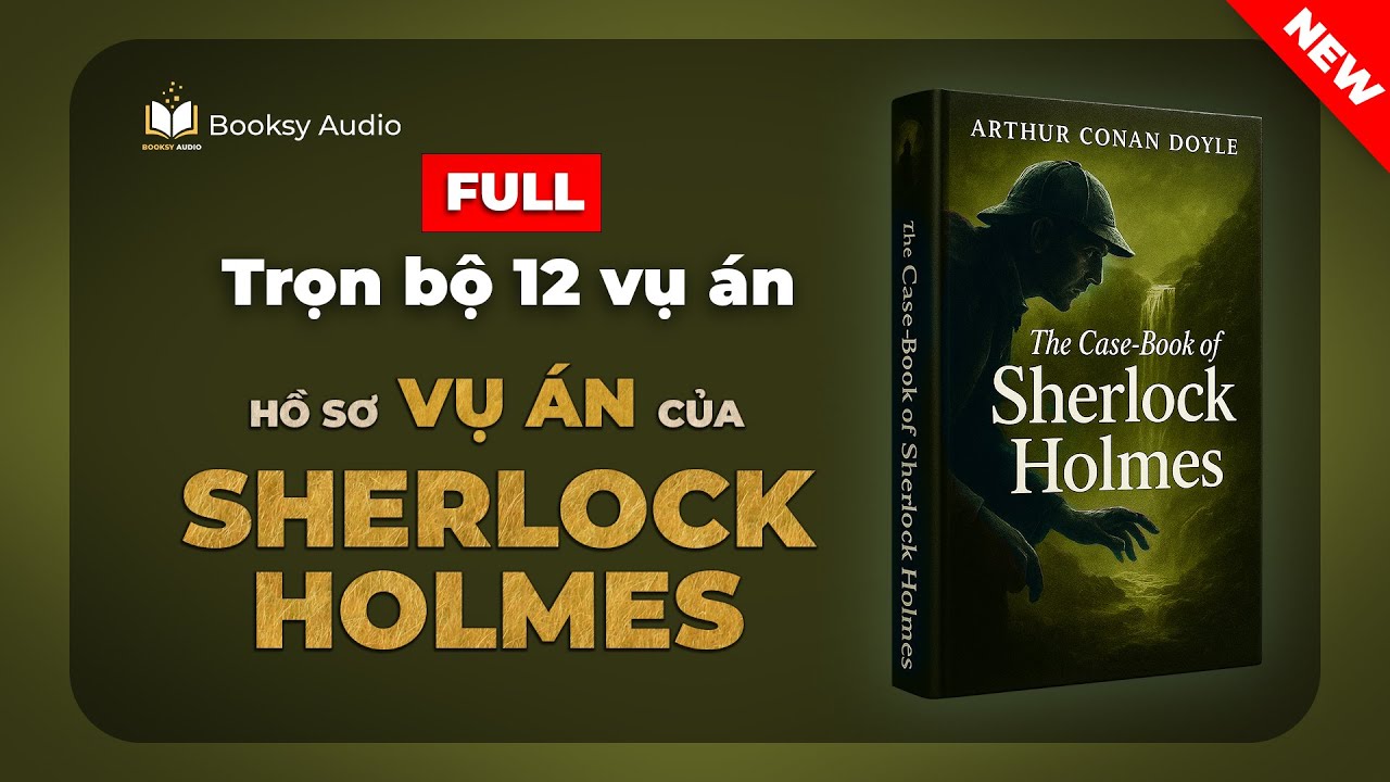 [Truyện Trinh Thám] Sherlock Holmes - Tập 5 : Hồ Sơ Vụ Án  | 12 Vụ Án Không Lời Giải (Full Audio)