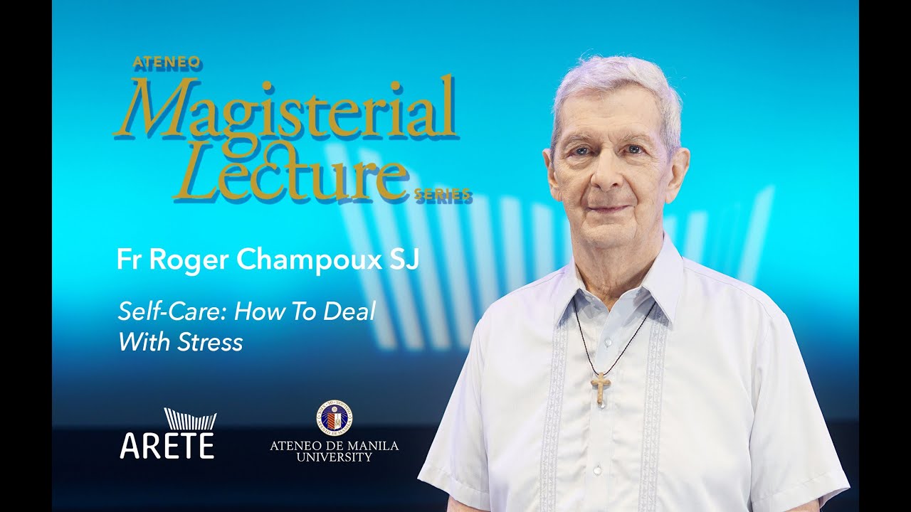 Magisterial Lectures | Fr Roger Champoux SJ - Self-Care: How To Deal With Stress