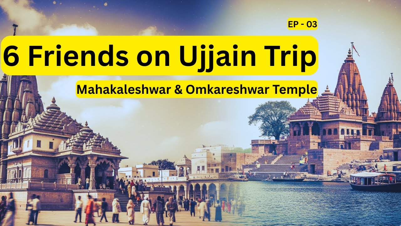 6 Friends on The Trip of Ujjain - EP 03 | Mahakaleshwar & Omkareshwar Jyotirlinga
