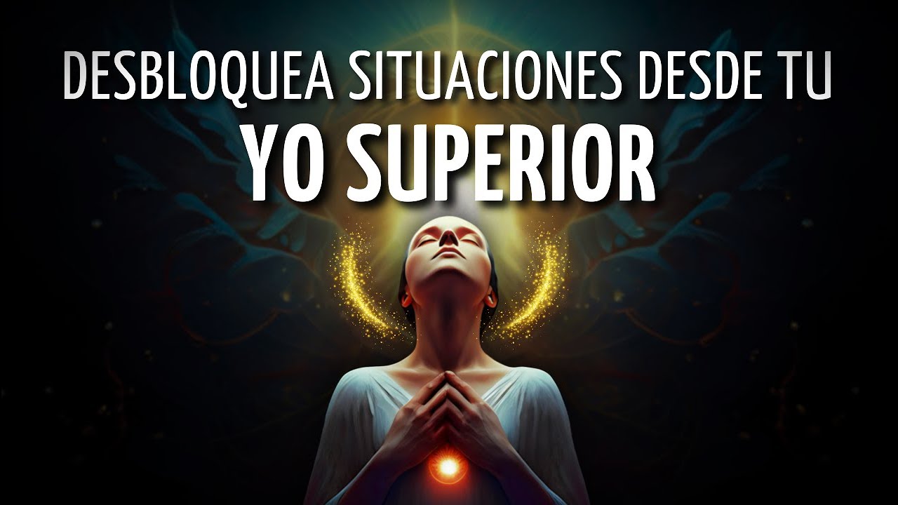 🧿DESBLOQUEA SITUACIONES desde tu YO SUPERIOR 🎧Meditación Guiada Vivencial