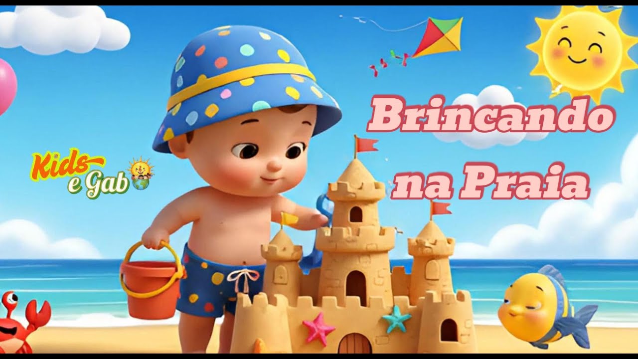 Brincando na Praia | Kids e Gab | M&uacute;sicas Infantis