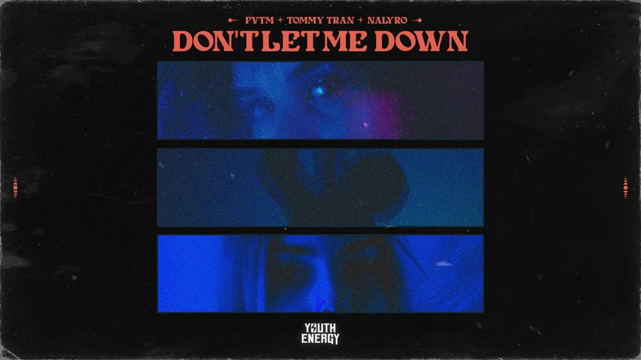 FVTM x Tommy Tran x NALYRO &ndash; Don&lsquo;t Let Me Down