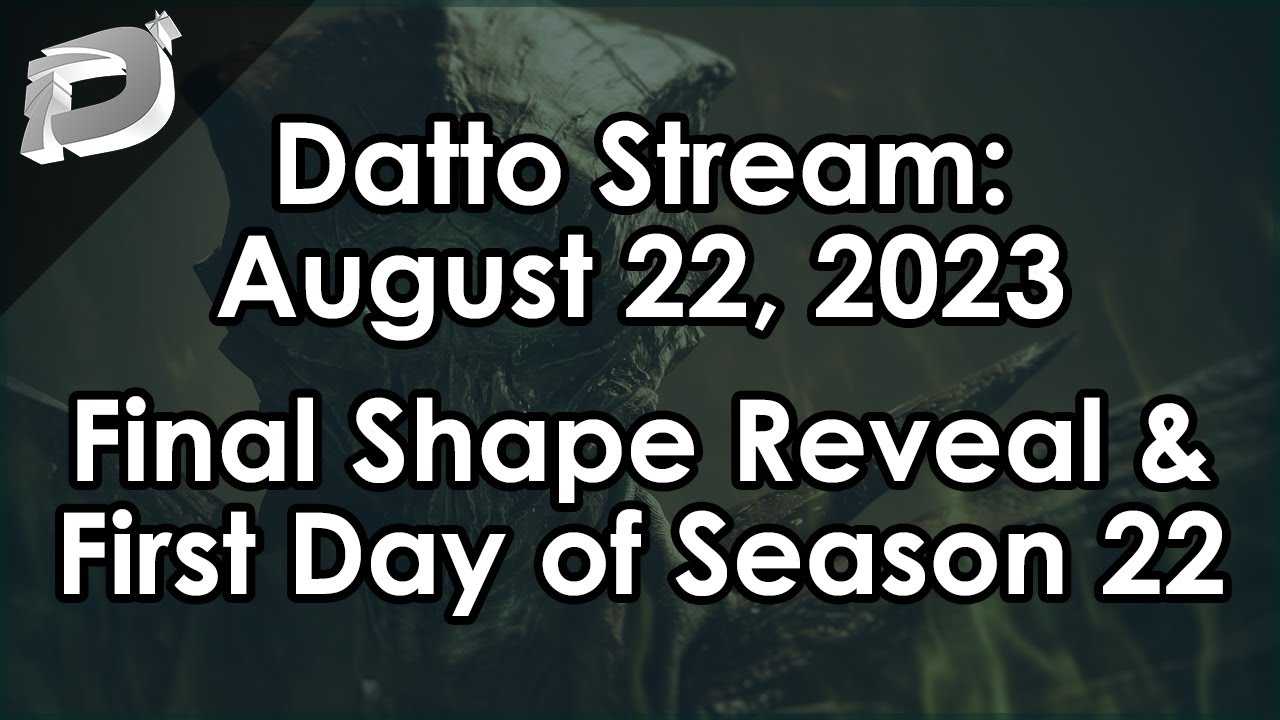 Datto Stream: Final Shape Showcase & First Day of Season of the Witch - August 22, 2023