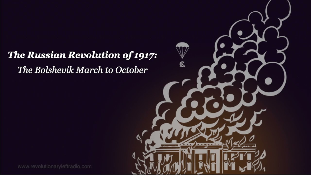 The Russian Revolution of 1917: The Bolshevik March to October