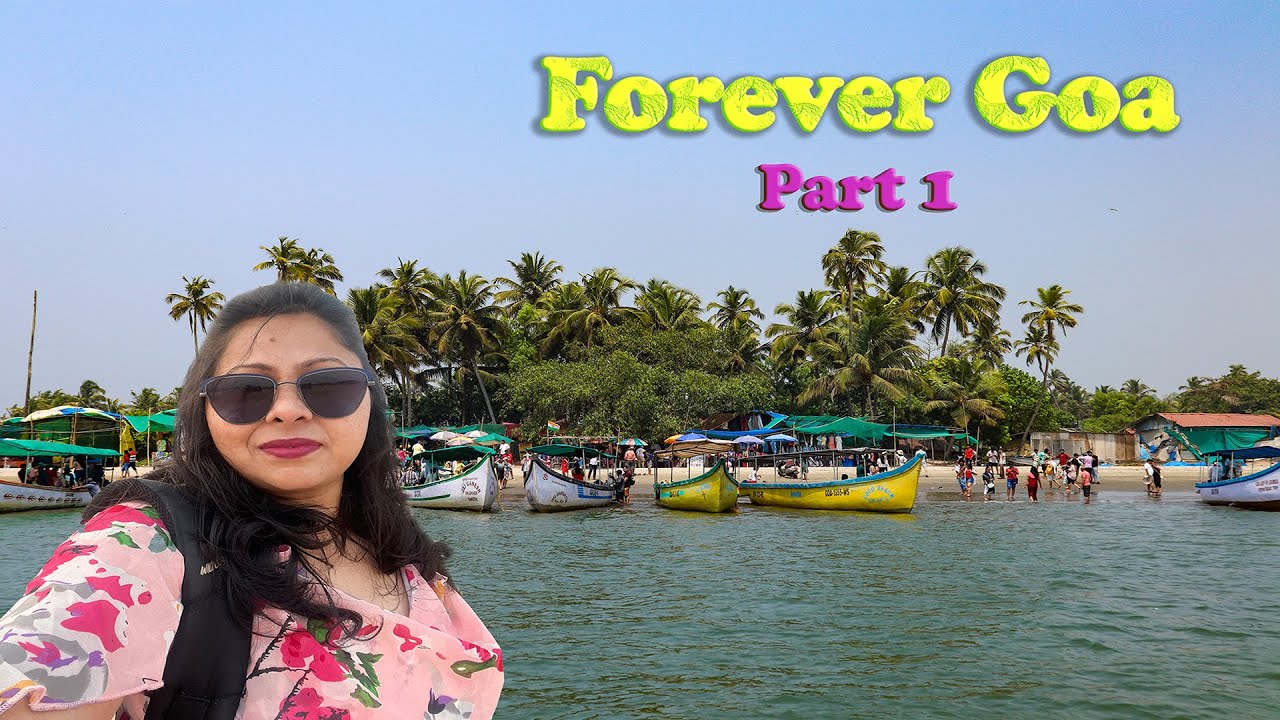 Forever GOA, Part 1 | Complete Trip Plan | North & South Goa