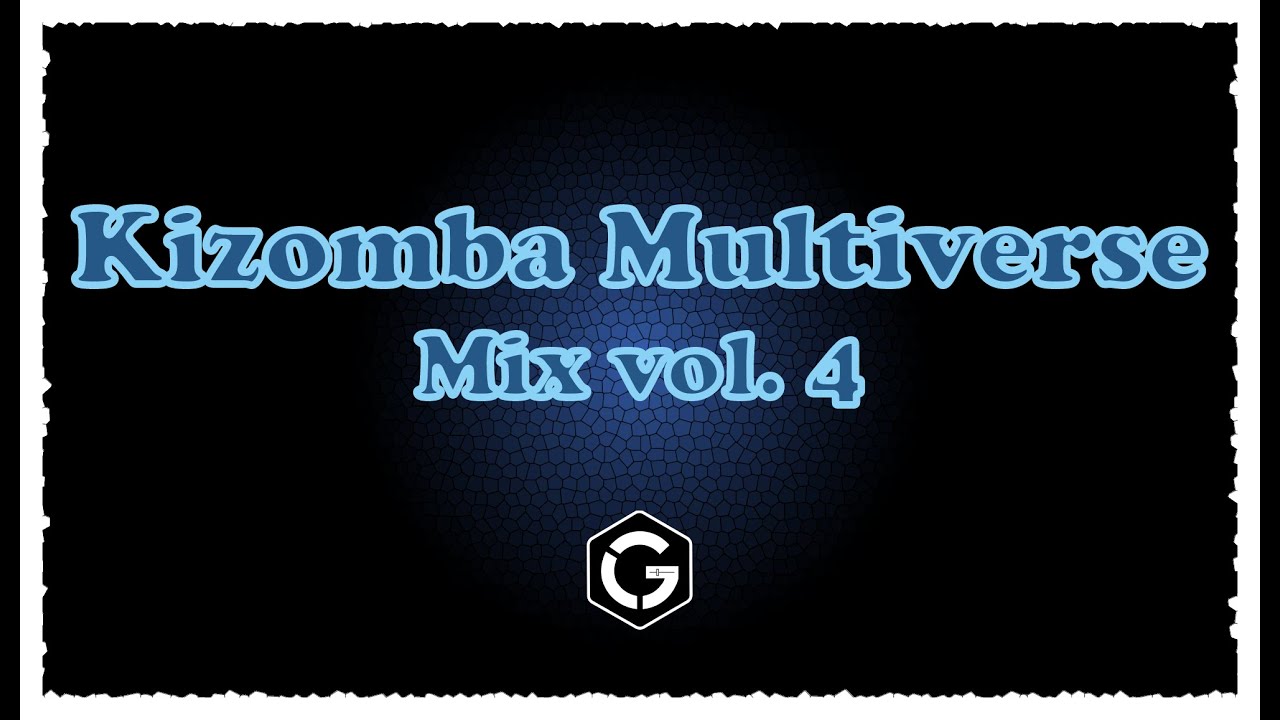 Kizomba Multiverse Mix vol. 4 - Kizomba Semba Tarraxo Tarraxinha Ghetto zouk Urbankiz