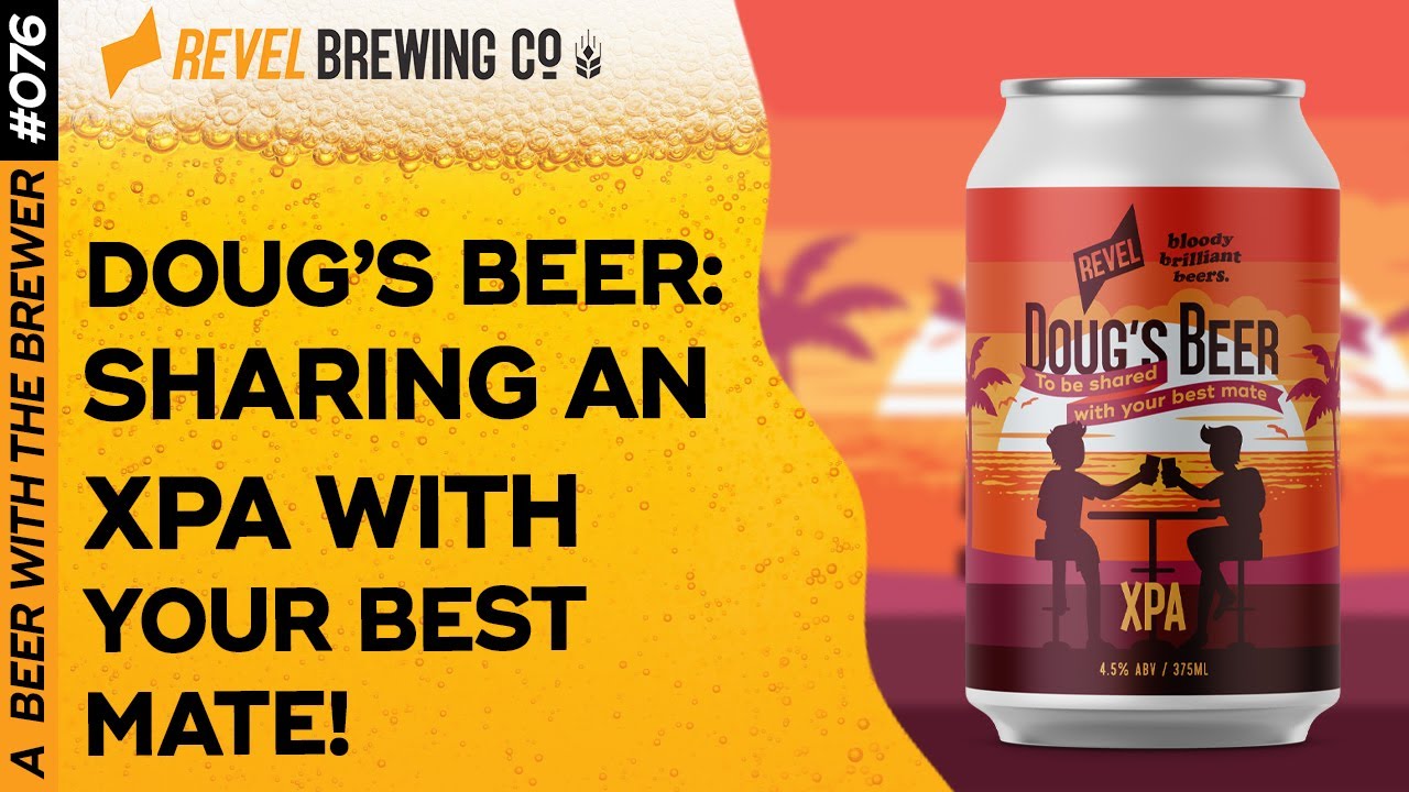 Doug's Beer: Sharing an XPA with your best mate!