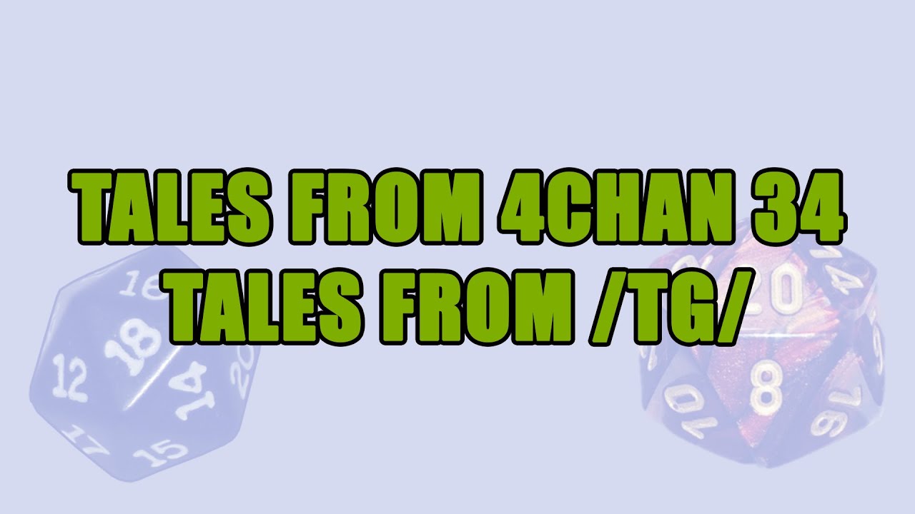 Tales From 4chan 34: Tales from /tg/